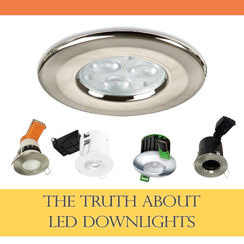 The Truth About Led Downlights Direct Lighting Advice News - How To Change Led Ceiling Bulb