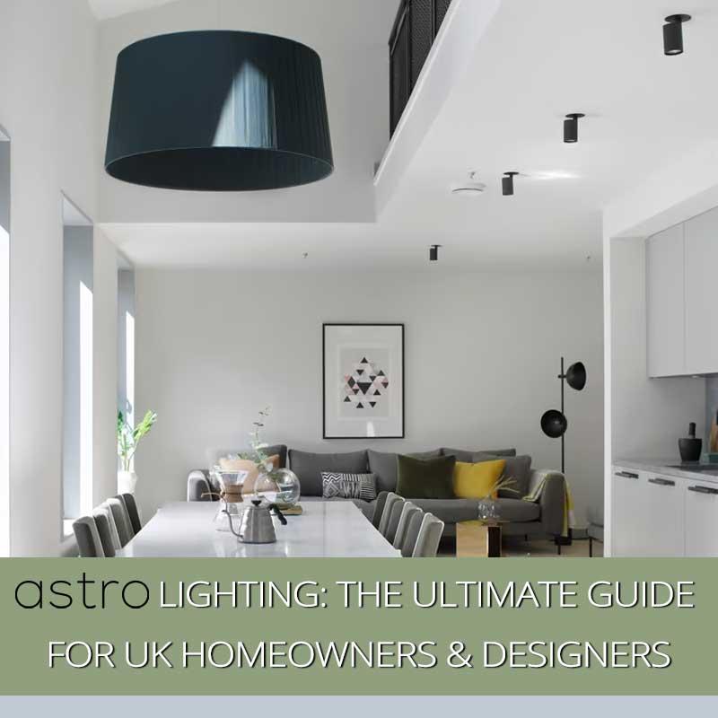 Astro Lighting: The Ultimate Guide for UK Homeowners & Designers