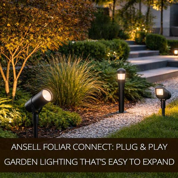 Ansell Foliar Connect: Plug & Play Garden Lighting that’s Easy to Expand