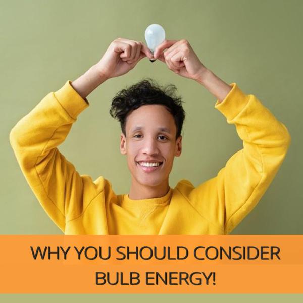 Switching Energy Suppliers? Why You Should Consider Bulb Energy!