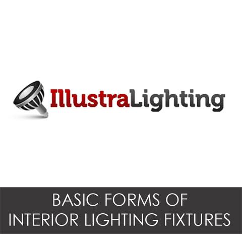 Basic forms of interior lighting fixtures