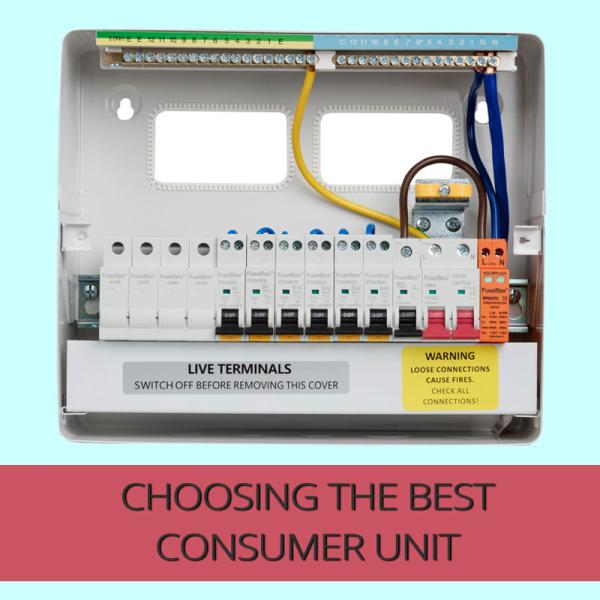Choosing The Best Consumer Unit