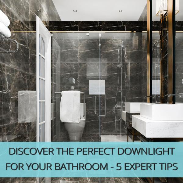 Discover the Perfect Downlight for Your Bathroom - 5 Expert Tips