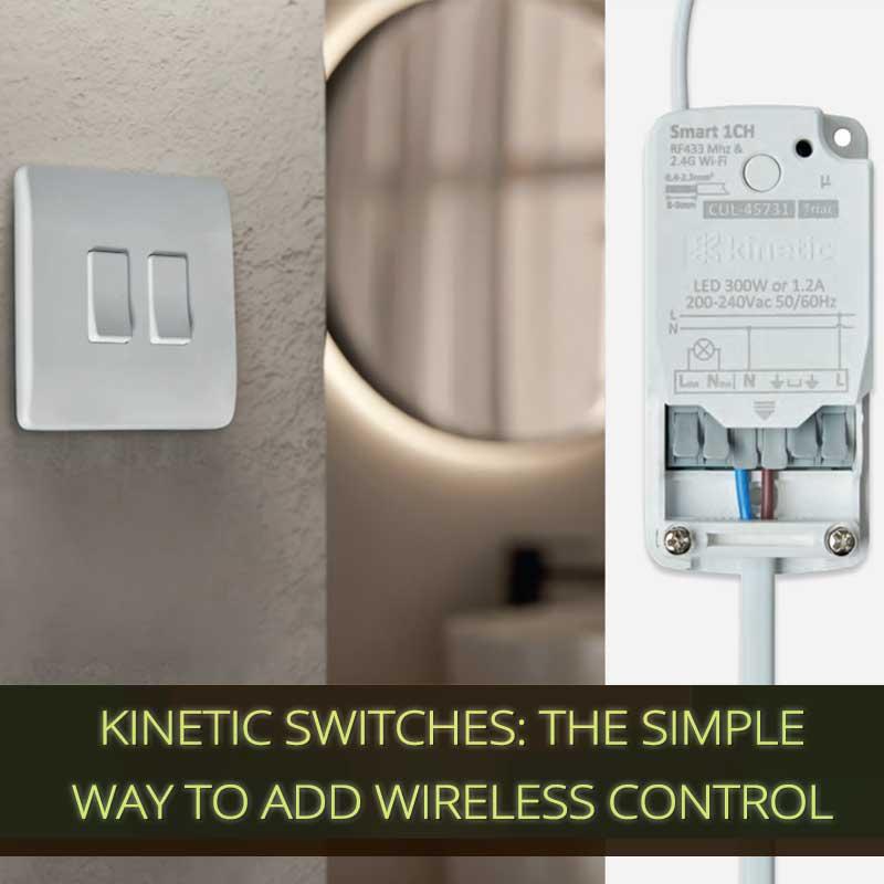 Kinetic Switches: The Simple Way to Add Wireless Control