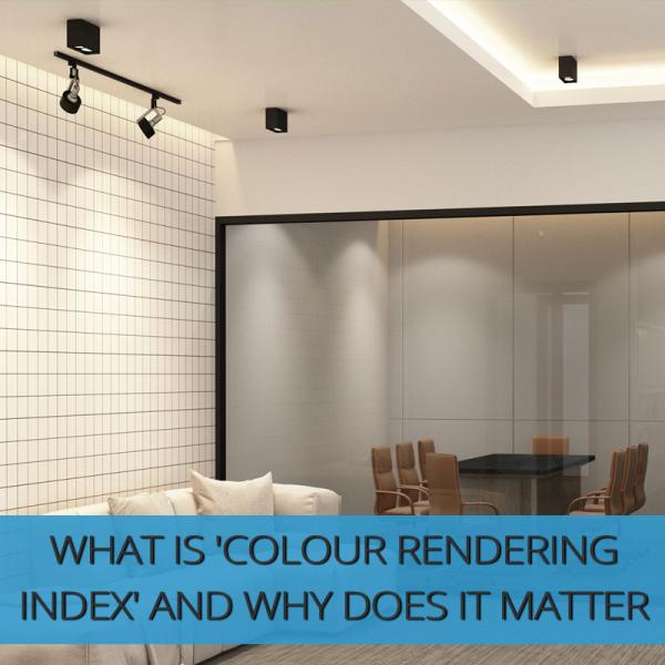 What Is 'Colour Rendering Index' and Why Does it Matter For Your Lighting?