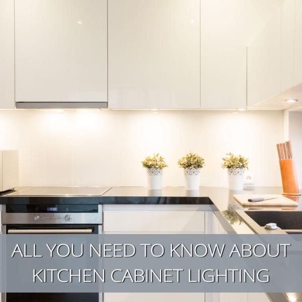 All You Need To Know About Kitchen Cabinet Lighting