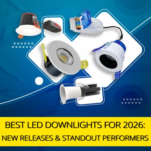Best LED Downlights for 2026: New Releases and Standout Performers