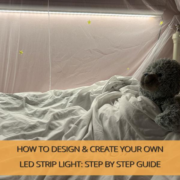 How to Design & Create Your Own LED Strip Light: Step by Step Guide