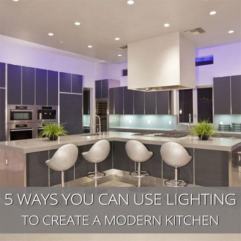 5 Ways You Can Use Kitchen Lighting To Create a Modern Look