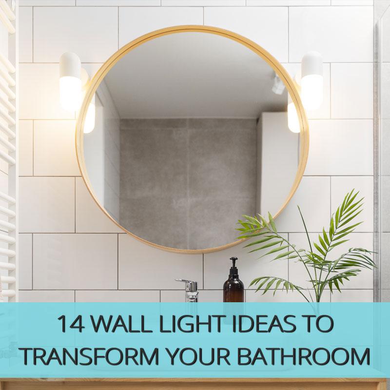 14 Wall Light Ideas To Transform Your Bathroom